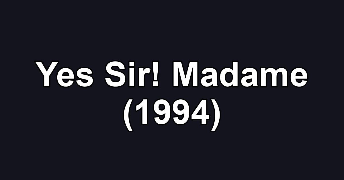 Yes Sir! Madame (1994)