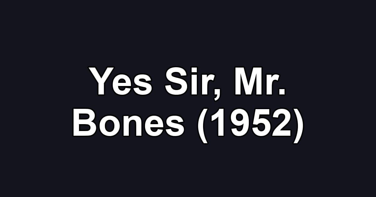 Yes Sir, Mr. Bones (1952)