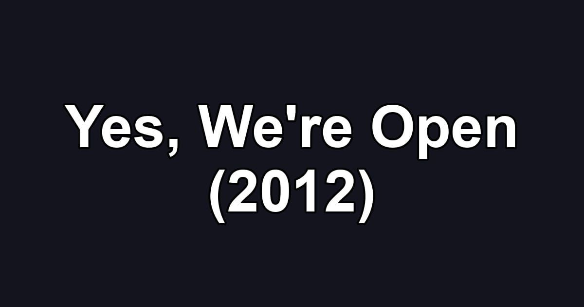 Yes, We're Open (2012)