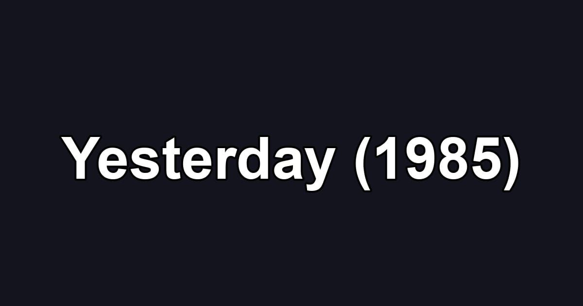 Yesterday (1985)
