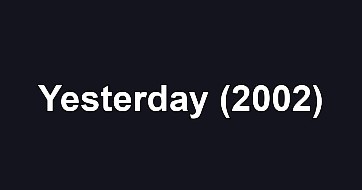 Yesterday (2002)
