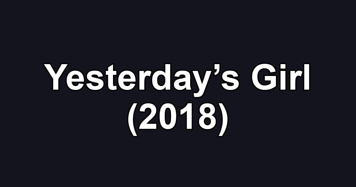 Yesterday’s Girl (2018)