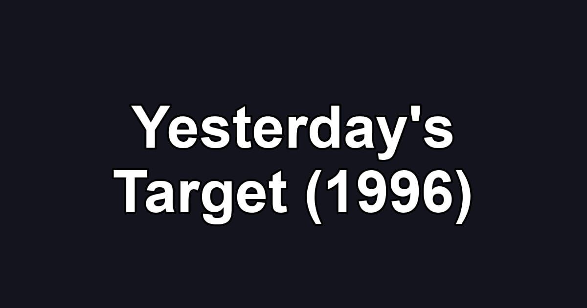 Yesterday's Target (1996)