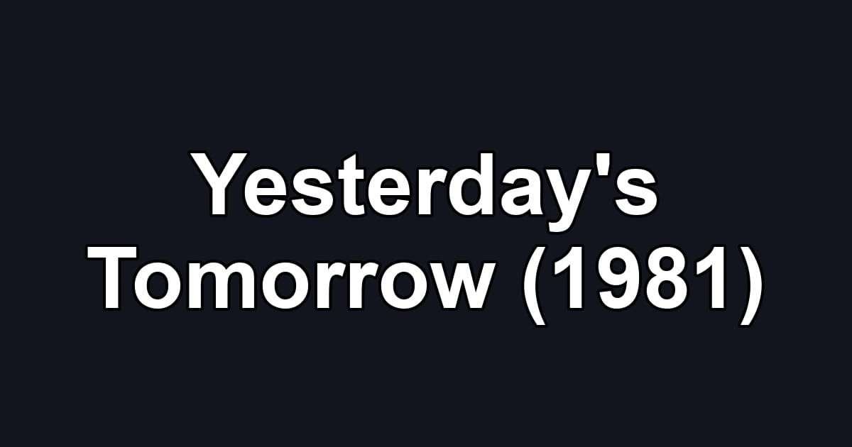 Yesterday's Tomorrow (1981)