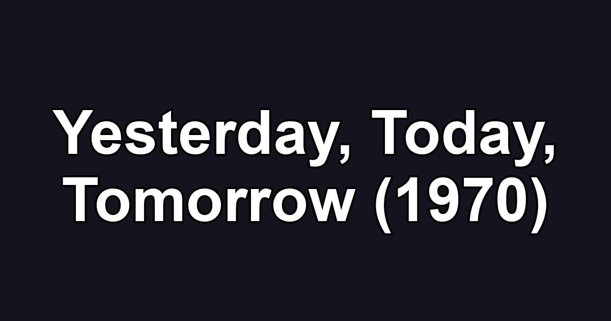 Yesterday, Today, Tomorrow (1970)