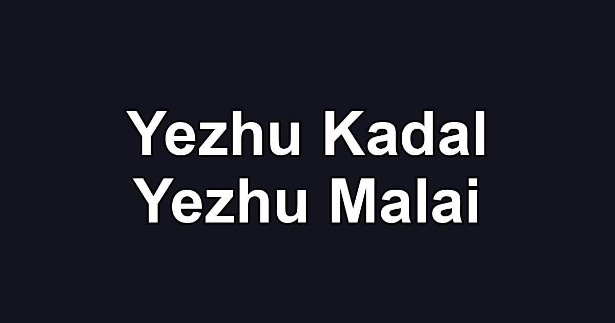 Yezhu Kadal Yezhu Malai