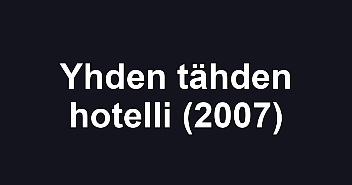 Yhden tähden hotelli (2007)