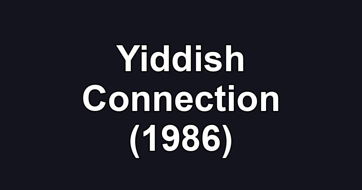 Yiddish Connection (1986)