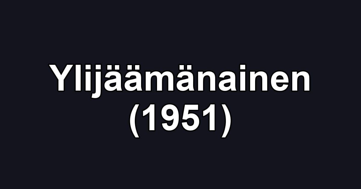 Ylijäämänainen (1951)