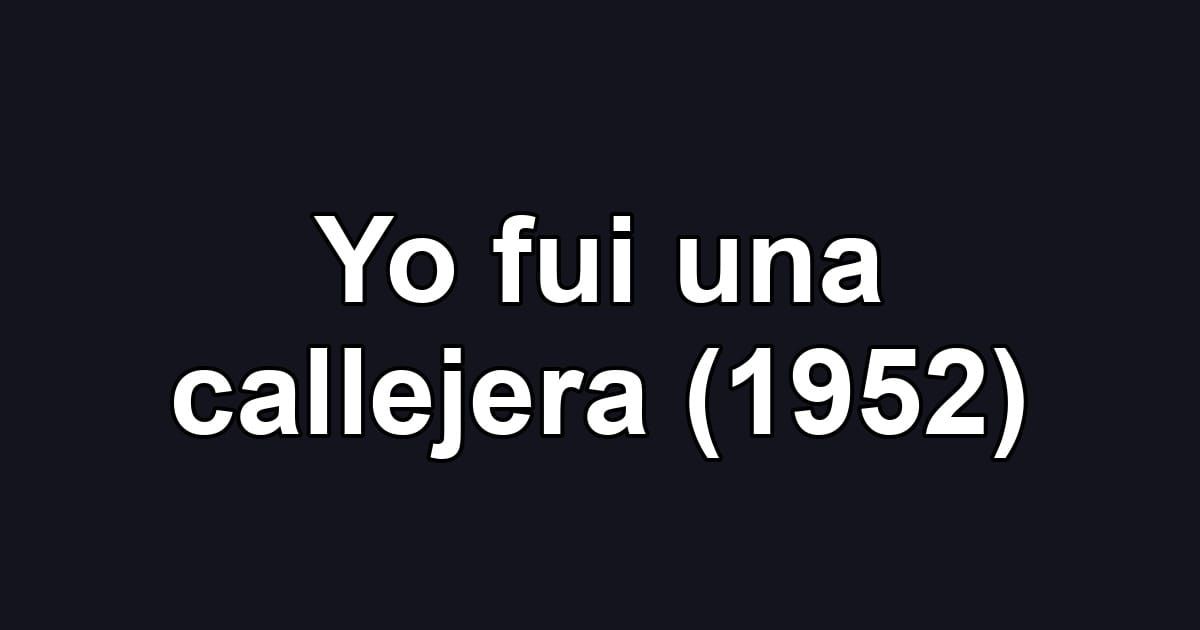 Yo fui una callejera (1952)