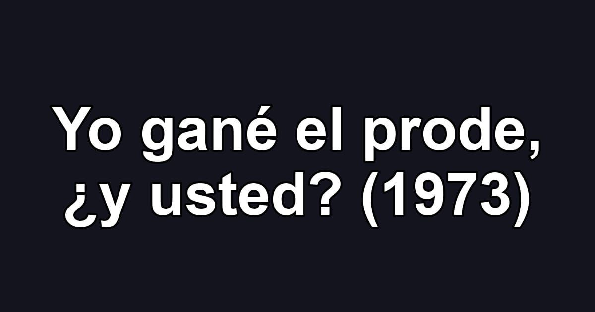Yo gané el prode, ¿y usted? (1973)