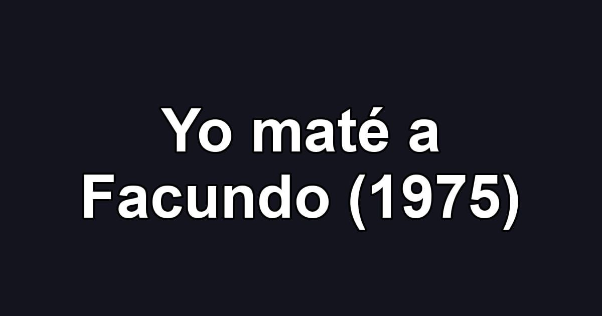 Yo maté a Facundo (1975)
