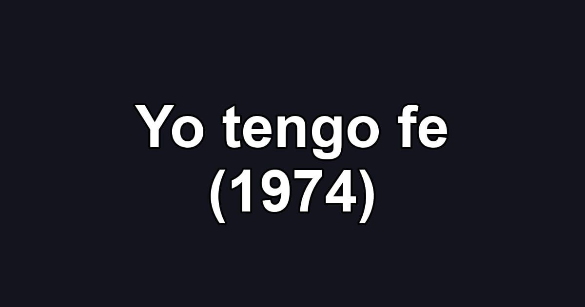 Yo tengo fe (1974)