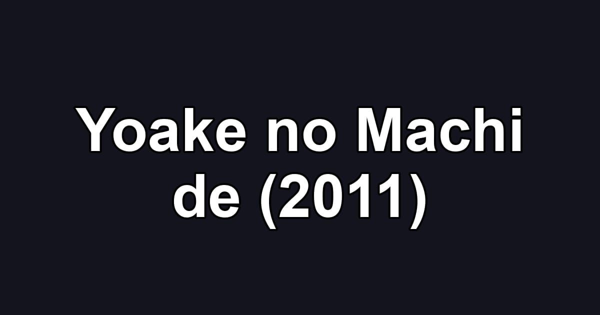 Yoake no Machi de (2011)
