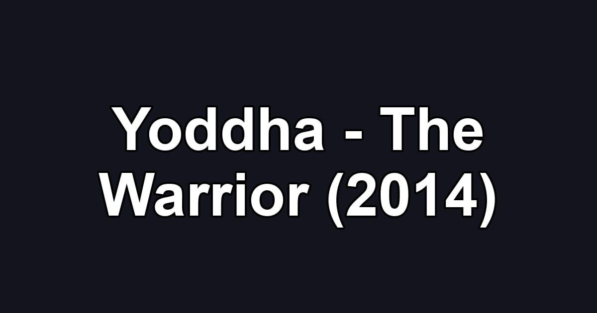 Yoddha - The Warrior (2014)