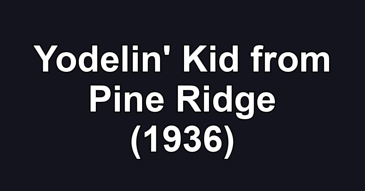 Yodelin' Kid from Pine Ridge (1936)