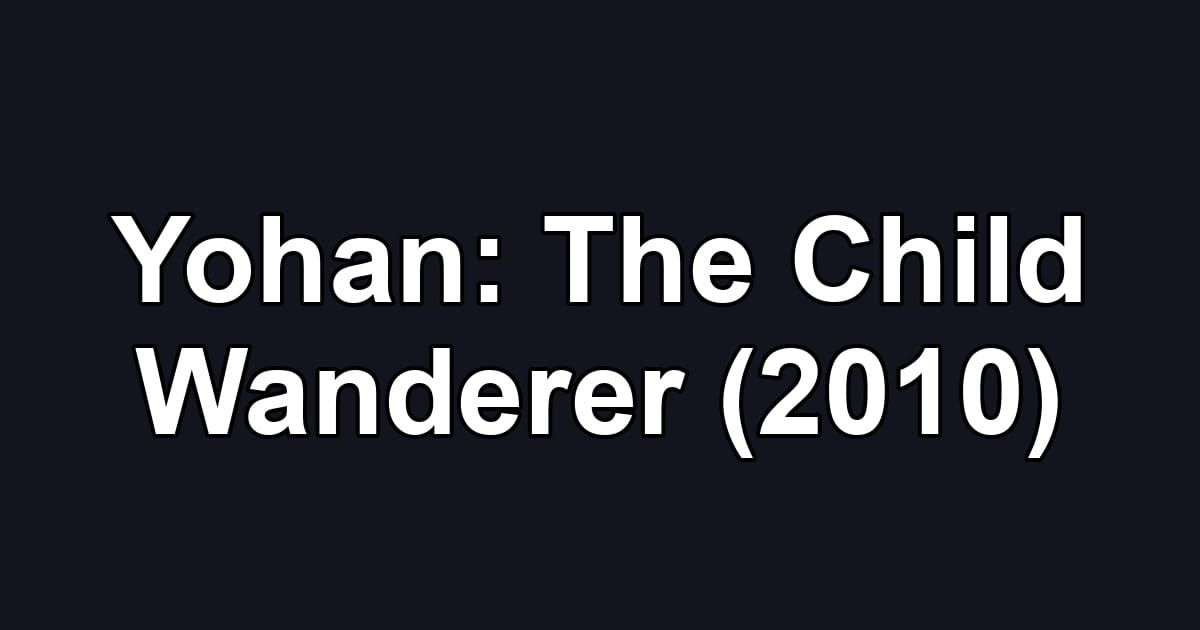 Yohan: The Child Wanderer (2010)