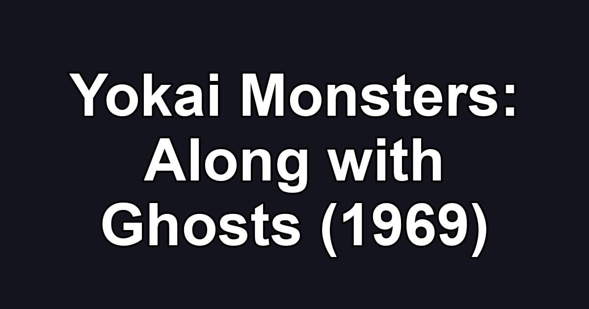 Yokai Monsters: Along with Ghosts (1969)