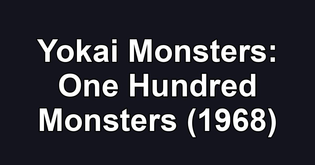 Yokai Monsters: One Hundred Monsters (1968)