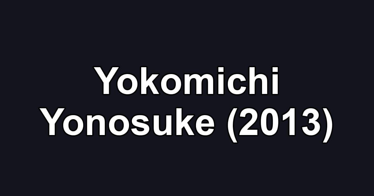 Yokomichi Yonosuke (2013)