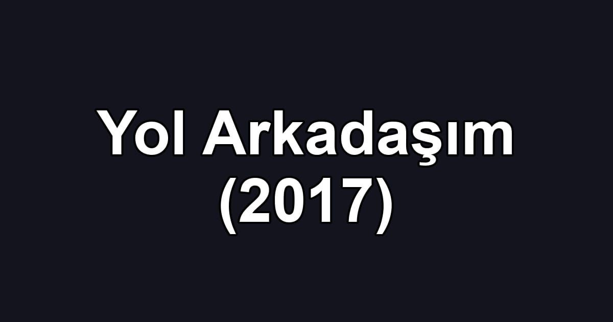 Yol Arkadaşım (2017)