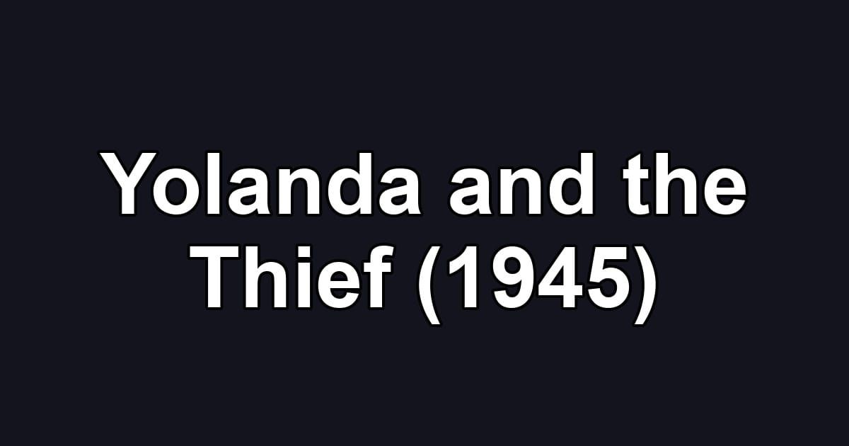 Yolanda and the Thief (1945)
