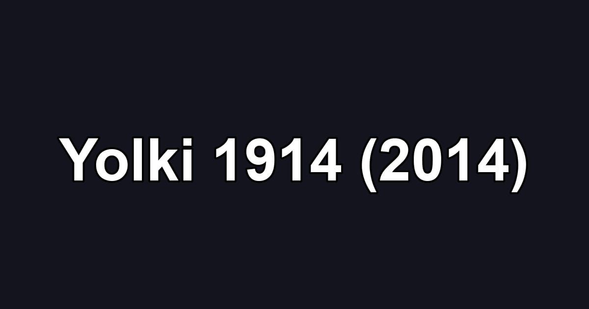 Yolki 1914 (2014)
