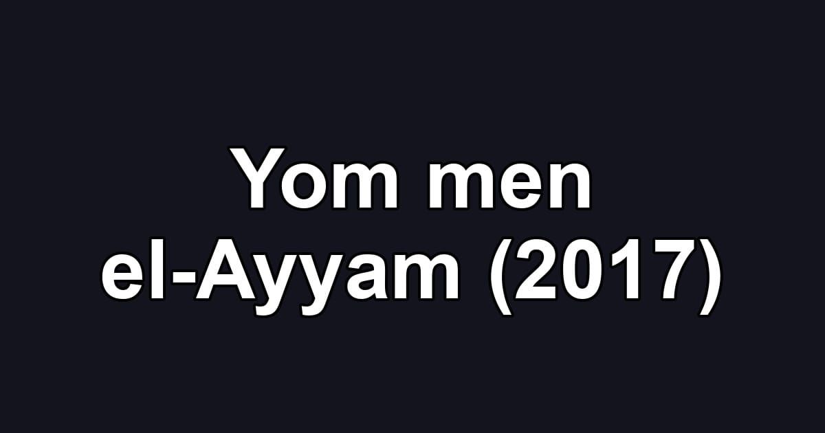 Yom men el-Ayyam (2017)