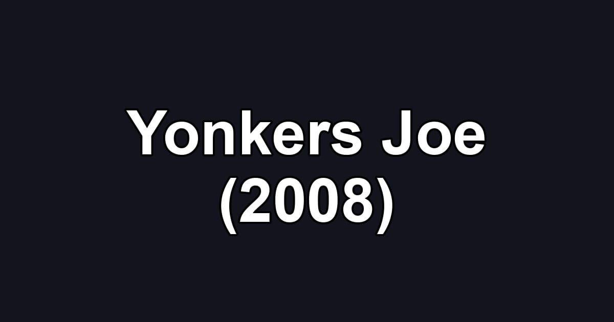 Yonkers Joe (2008)
