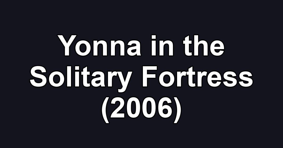 Yonna in the Solitary Fortress (2006)