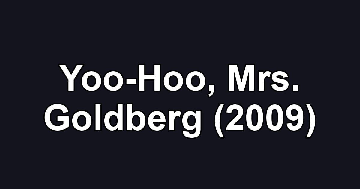 Yoo-Hoo, Mrs. Goldberg (2009)