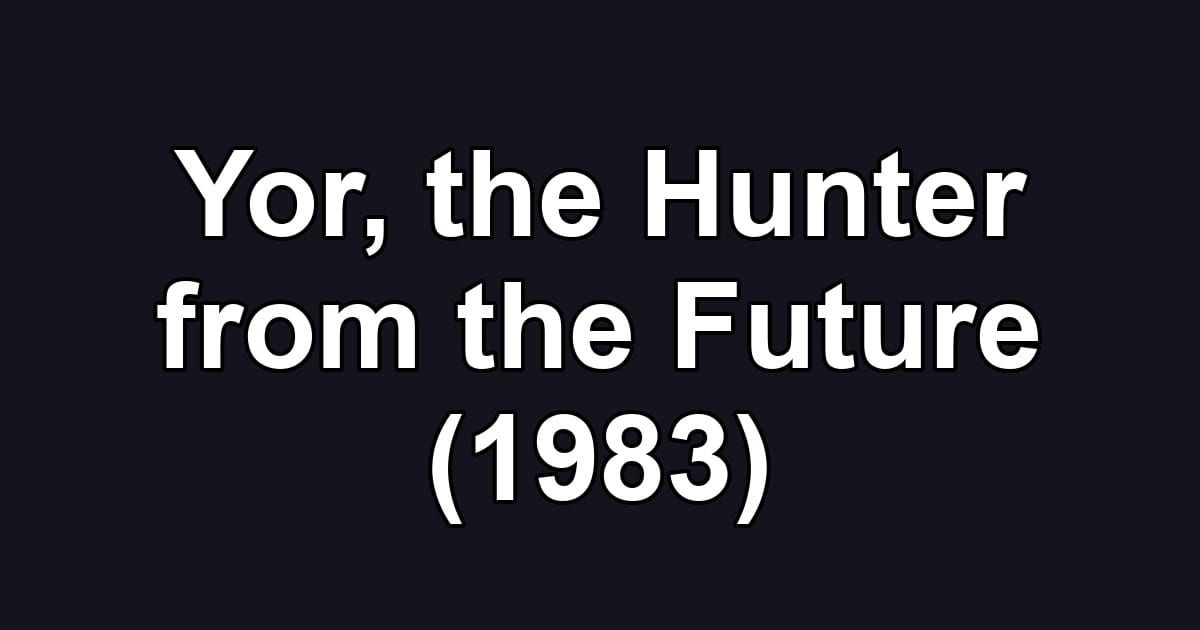 Yor, the Hunter from the Future (1983)