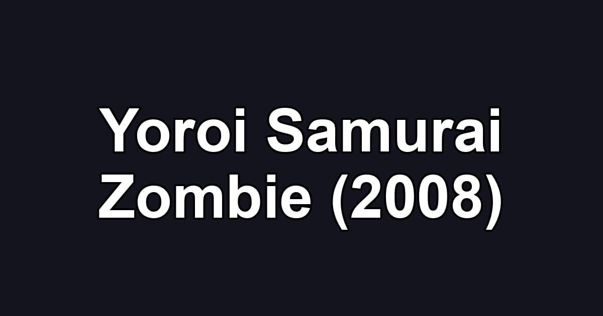Yoroi Samurai Zombie (2008)