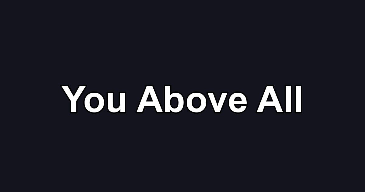 You Above All