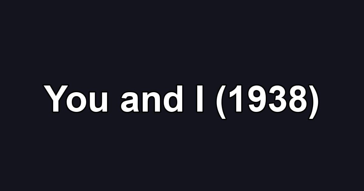 You and I (1938)