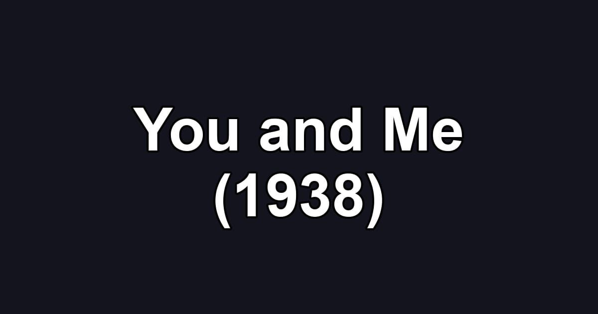 You and Me (1938)