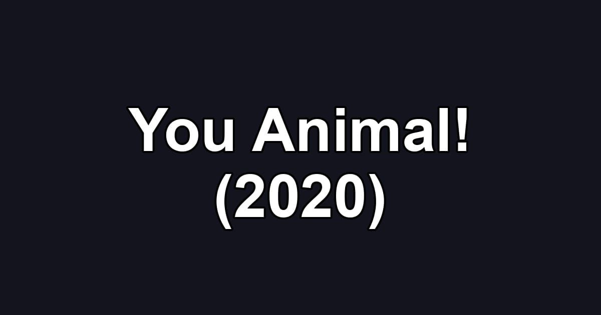 You Animal! (2020)