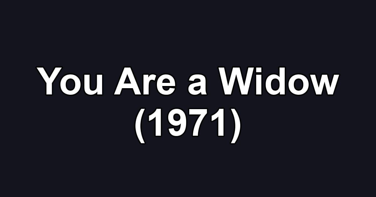 You Are a Widow (1971)