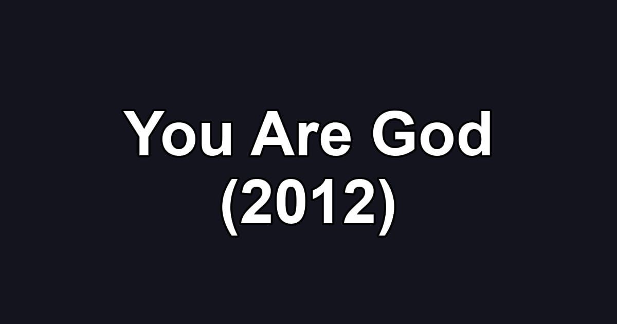 You Are God (2012)
