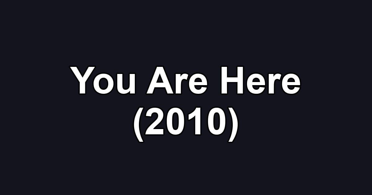 You Are Here (2010)
