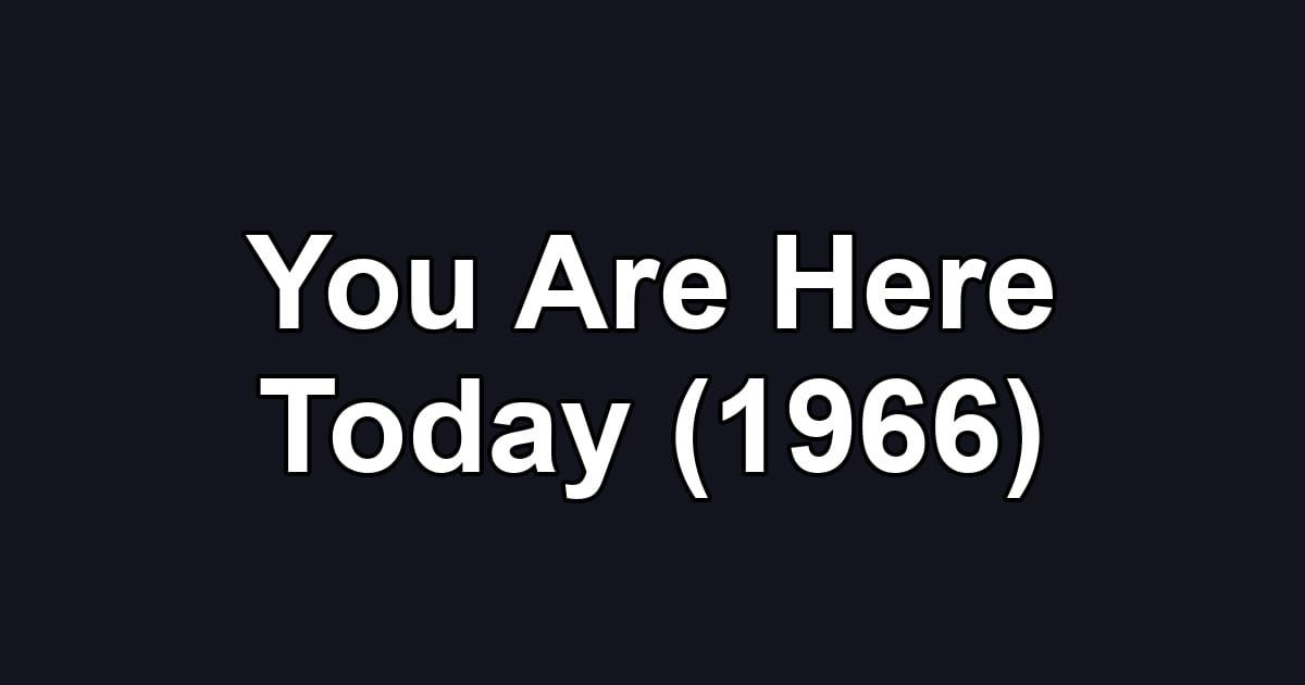 You Are Here Today (1966)