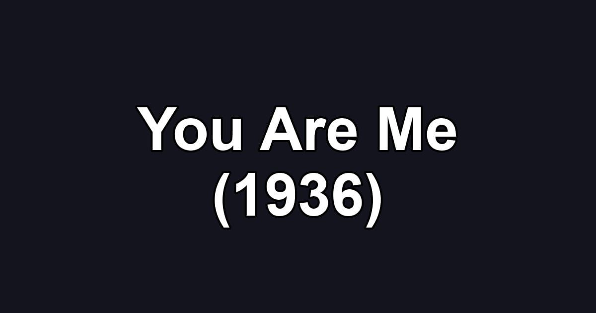 You Are Me (1936)