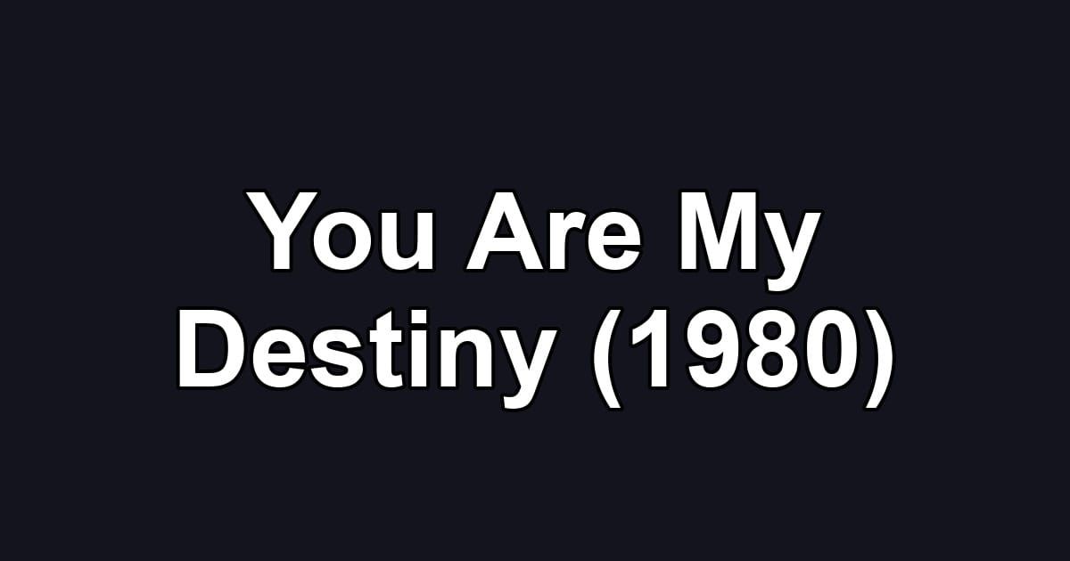 You Are My Destiny (1980)