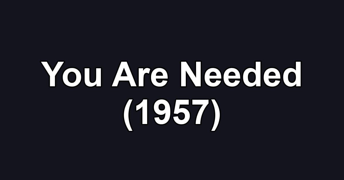 You Are Needed (1957)