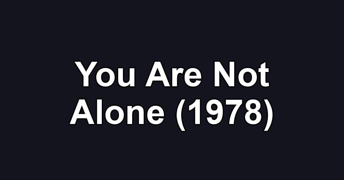 You Are Not Alone (1978)