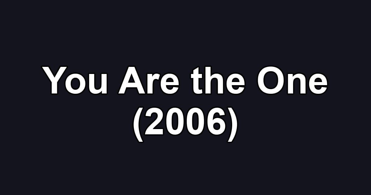 You Are the One (2006)