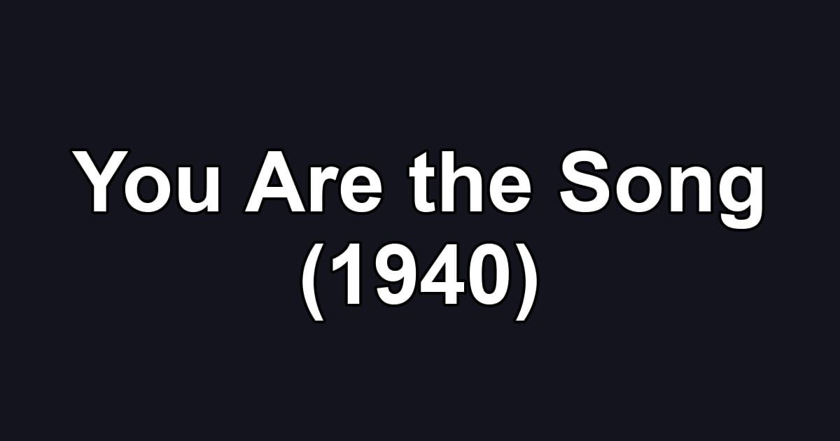 You Are the Song (1940)
