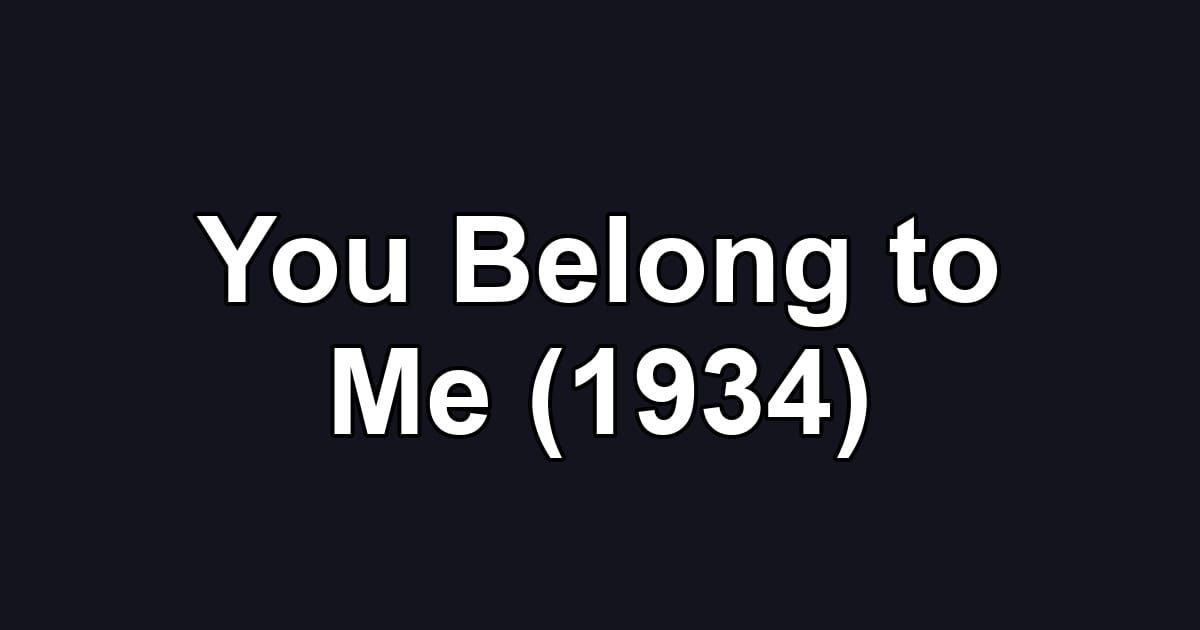 You Belong to Me (1934)