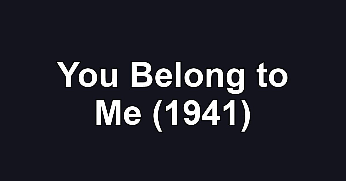 You Belong to Me (1941)