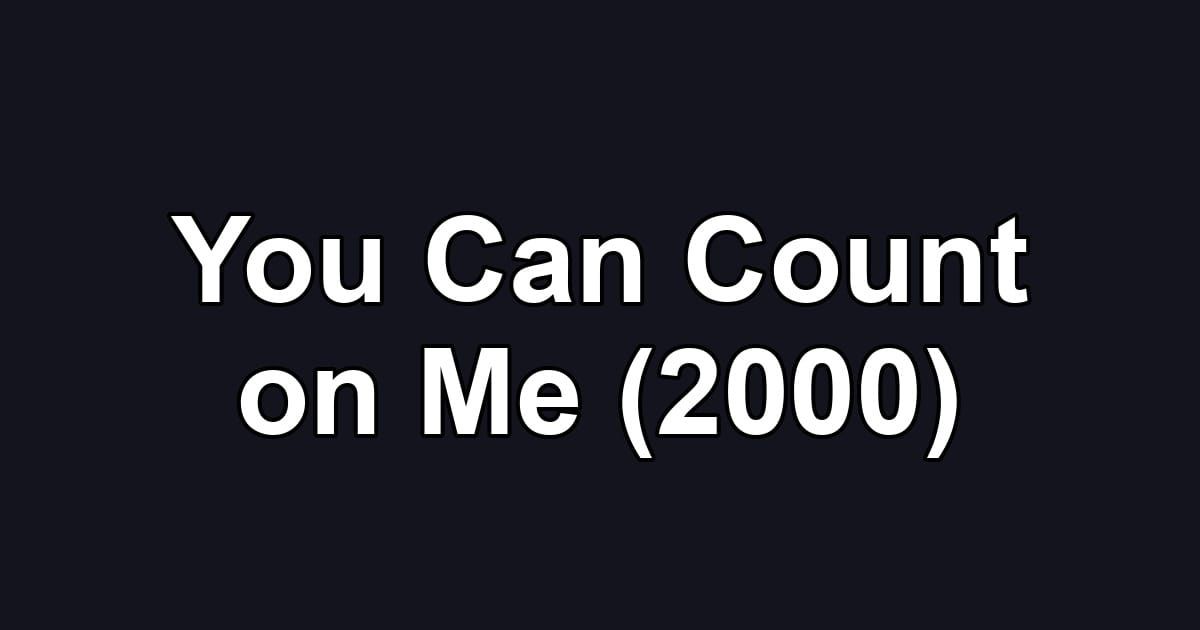 You Can Count on Me (2000)
